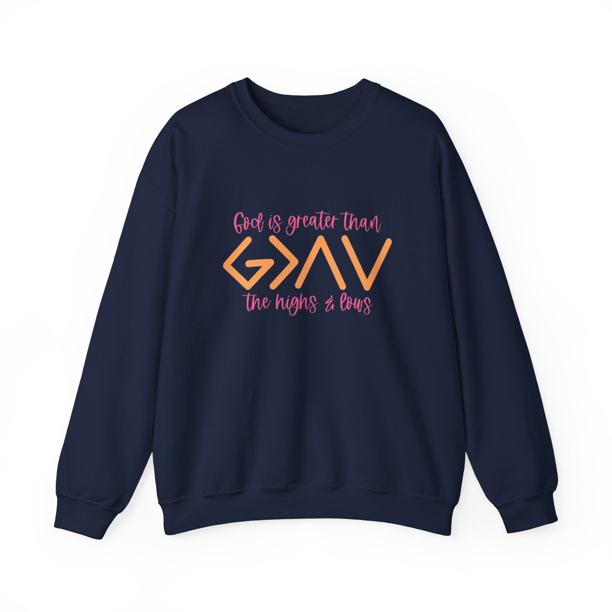 Christian Crewneck Sweatshirt — "God Is Greater Than The Highs & Lows" Inspirational Pullover