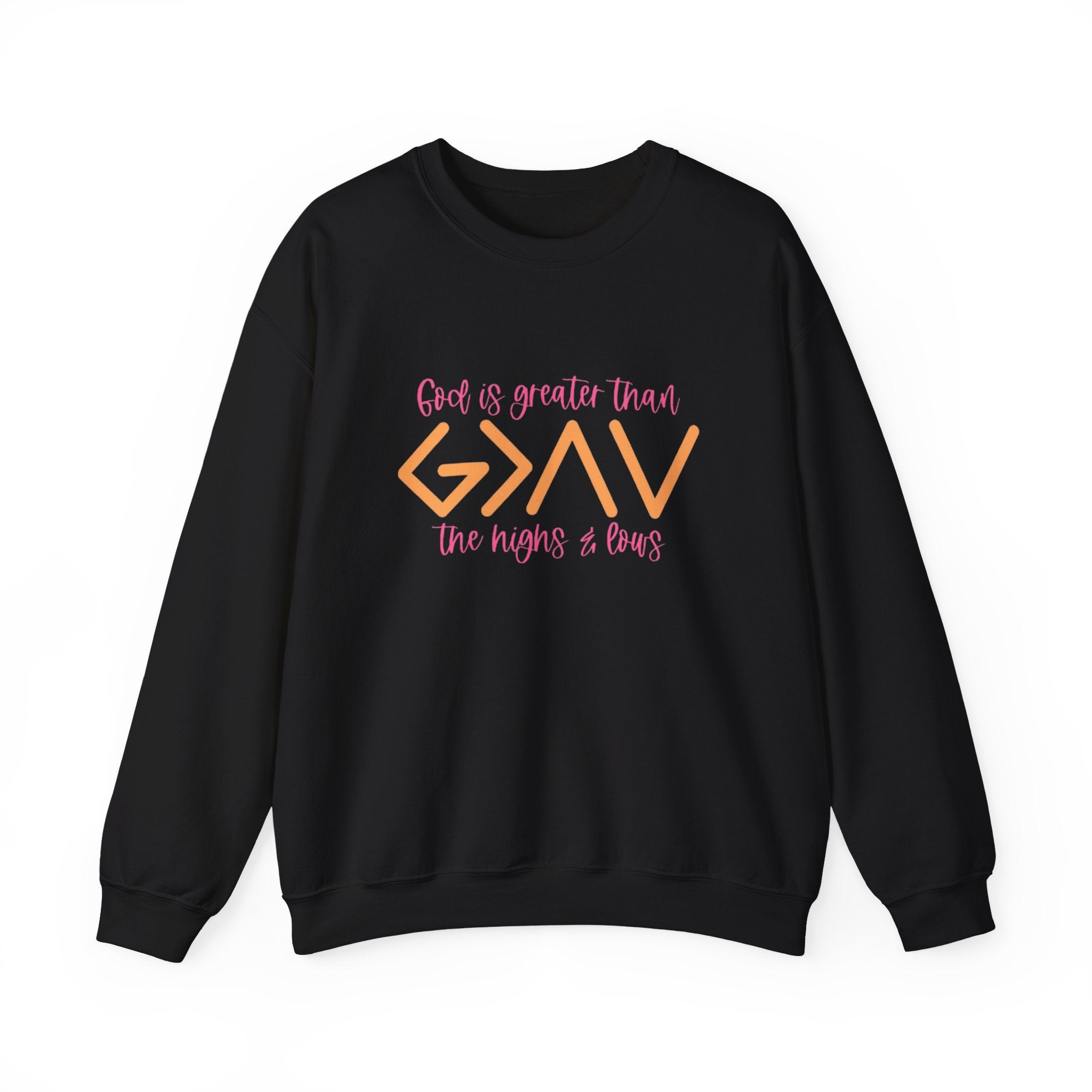 Christian Crewneck Sweatshirt — "God Is Greater Than The Highs & Lows" Inspirational Pullover